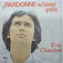 Satılık Plak Eric Charden Pardonne Ou I amour Graffiti 45 lik Plak Ön Kapak