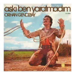 Orhan Gencebay Aşkı Ben Yaratmadım Plak
