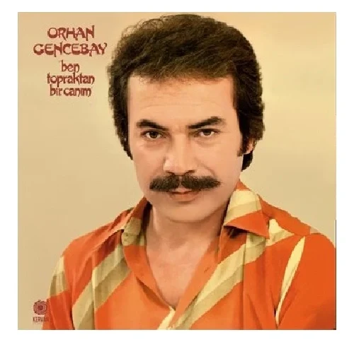 Orhan Gencebay Ben Topraktan Bir Canım Plak