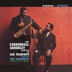 The Cannonball Adderley Quintet & Nat Adderley In San Francisco Plak Ön